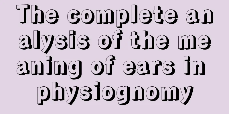The complete analysis of the meaning of ears in physiognomy