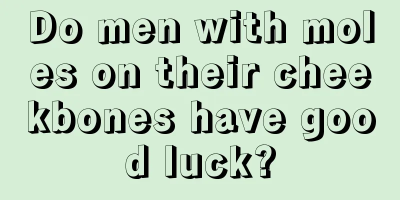 Do men with moles on their cheekbones have good luck?