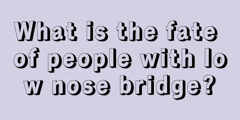 What is the fate of people with low nose bridge?