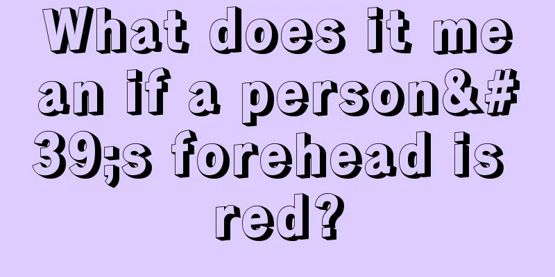 What does it mean if a person's forehead is red?