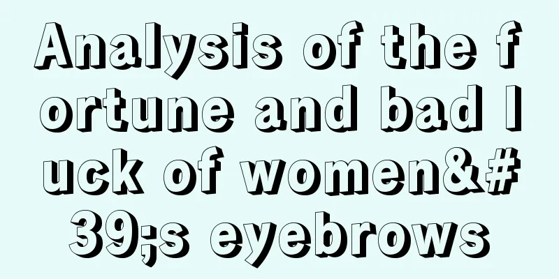 Analysis of the fortune and bad luck of women's eyebrows
