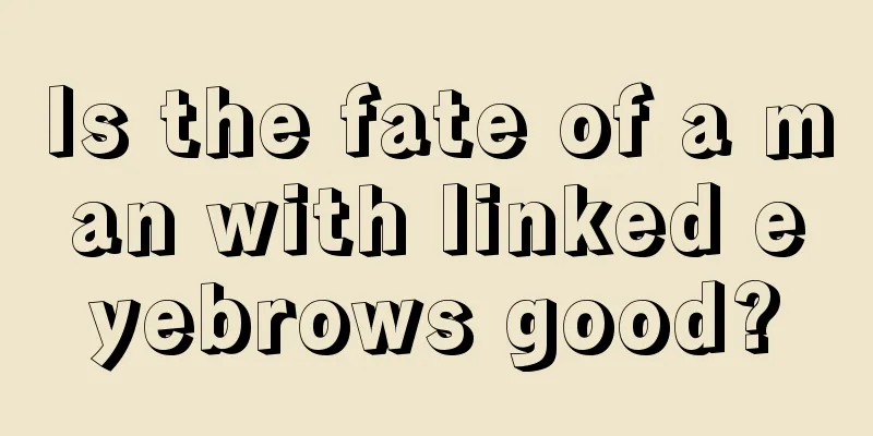 Is the fate of a man with linked eyebrows good?