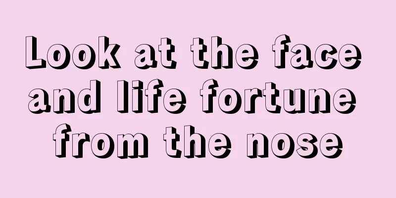 Look at the face and life fortune from the nose
