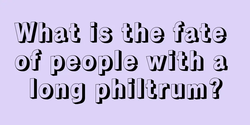 What is the fate of people with a long philtrum?