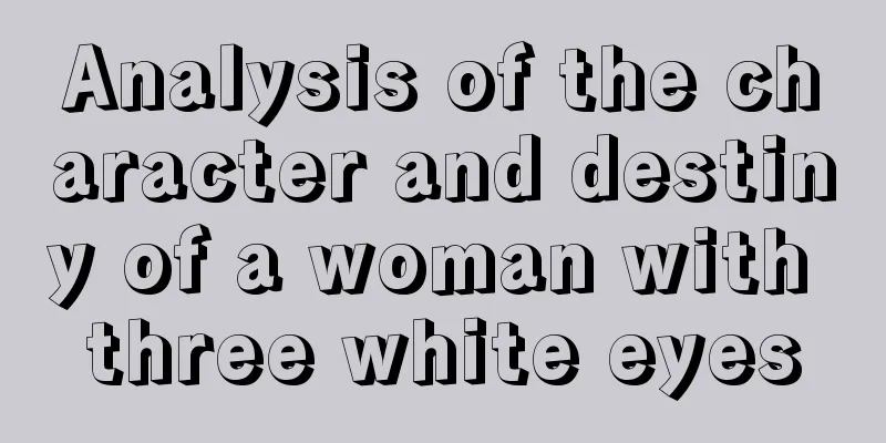Analysis of the character and destiny of a woman with three white eyes