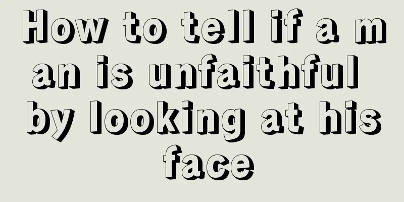 How to tell if a man is unfaithful by looking at his face