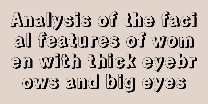 Analysis of the facial features of women with thick eyebrows and big eyes