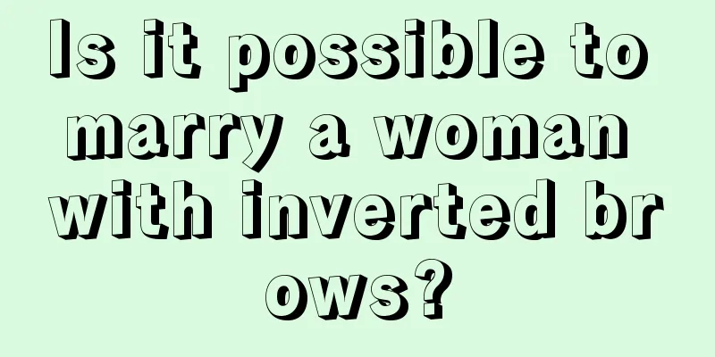 Is it possible to marry a woman with inverted brows?