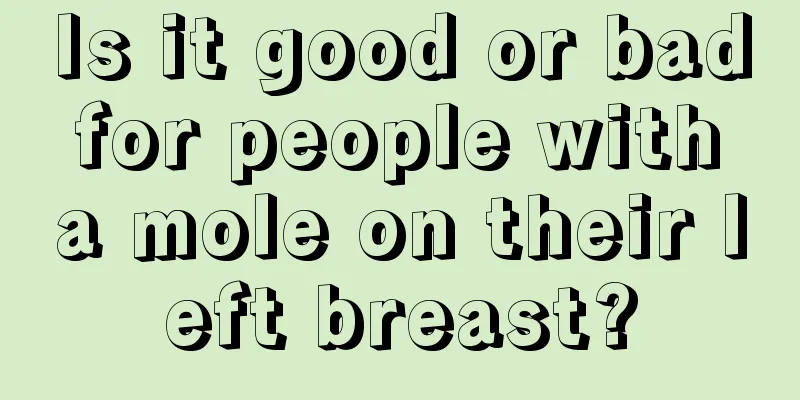 Is it good or bad for people with a mole on their left breast?