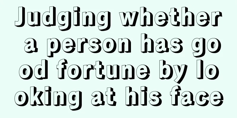 Judging whether a person has good fortune by looking at his face