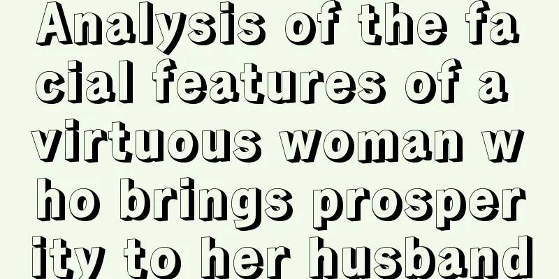 Analysis of the facial features of a virtuous woman who brings prosperity to her husband