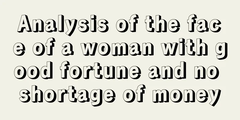 Analysis of the face of a woman with good fortune and no shortage of money
