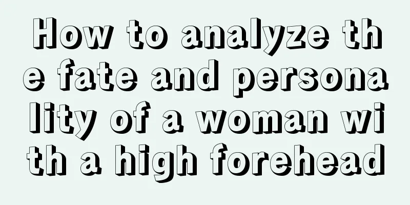 How to analyze the fate and personality of a woman with a high forehead