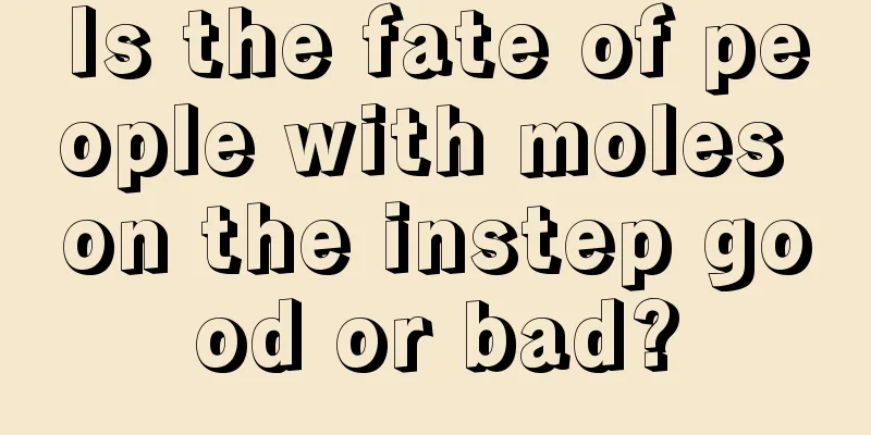 Is the fate of people with moles on the instep good or bad?