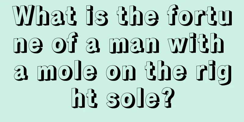 What is the fortune of a man with a mole on the right sole?
