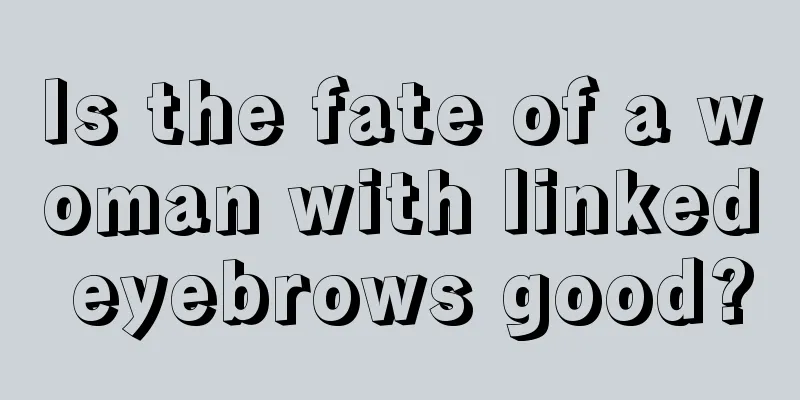 Is the fate of a woman with linked eyebrows good?