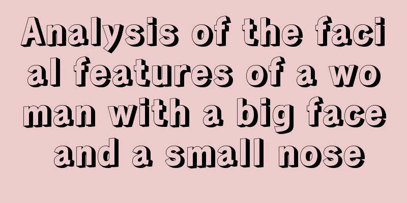 Analysis of the facial features of a woman with a big face and a small nose