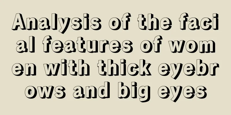 Analysis of the facial features of women with thick eyebrows and big eyes