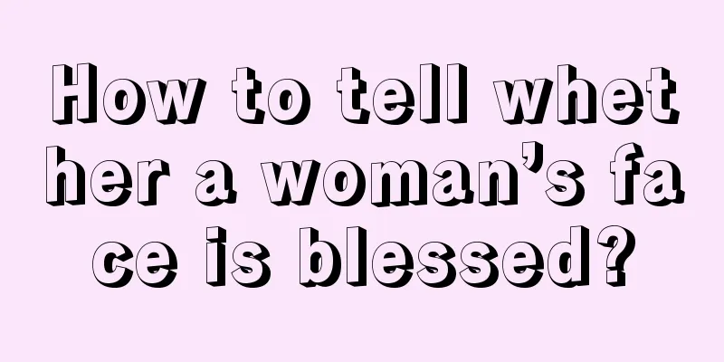 How to tell whether a woman’s face is blessed?
