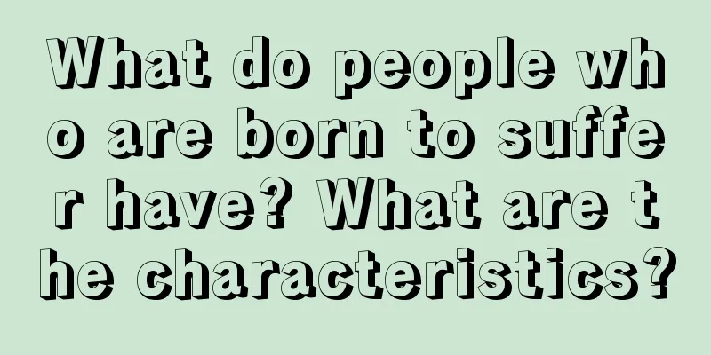 What do people who are born to suffer have? What are the characteristics?