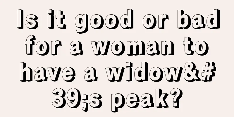Is it good or bad for a woman to have a widow's peak?