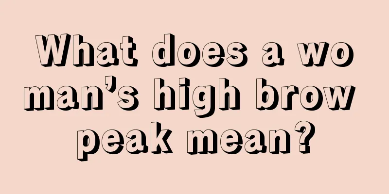 What does a woman’s high brow peak mean?