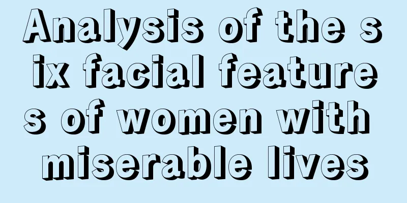 Analysis of the six facial features of women with miserable lives
