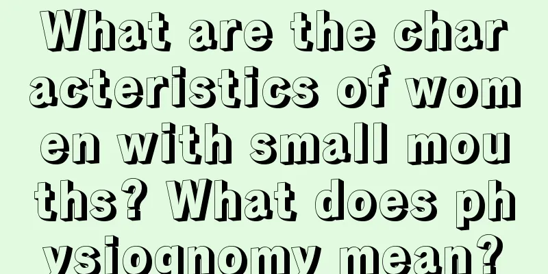 What are the characteristics of women with small mouths? What does physiognomy mean?