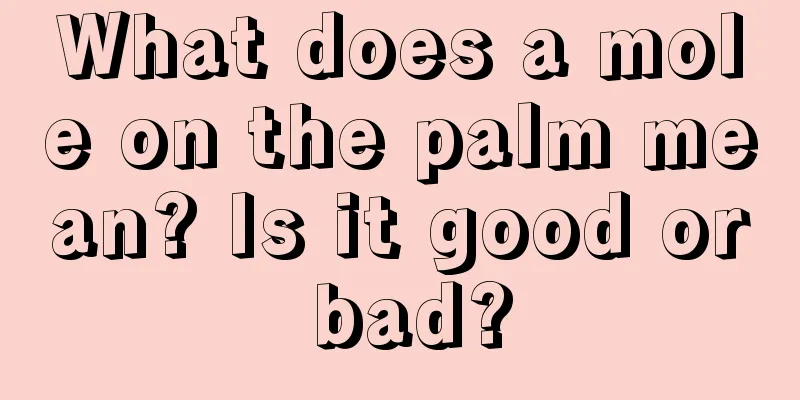 What does a mole on the palm mean? Is it good or bad?