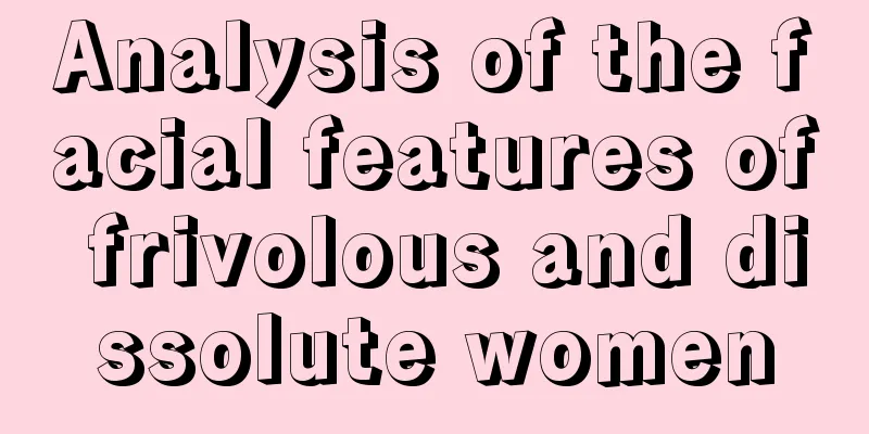 Analysis of the facial features of frivolous and dissolute women