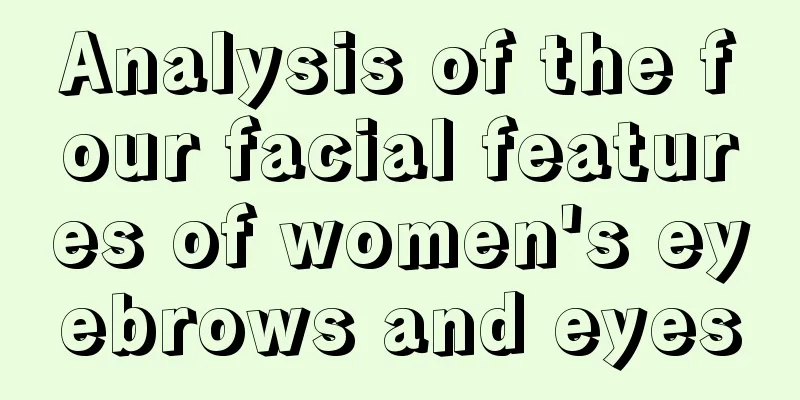Analysis of the four facial features of women's eyebrows and eyes