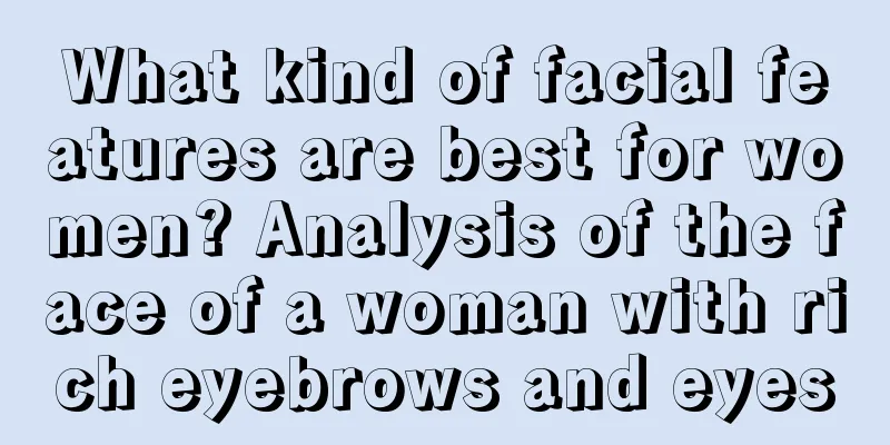What kind of facial features are best for women? Analysis of the face of a woman with rich eyebrows and eyes