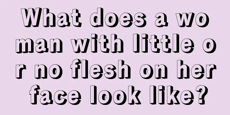 What does a woman with little or no flesh on her face look like?