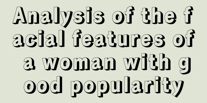 Analysis of the facial features of a woman with good popularity