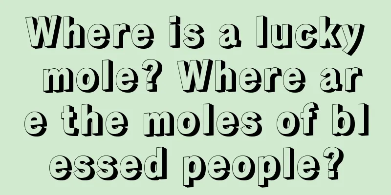 Where is a lucky mole? Where are the moles of blessed people?