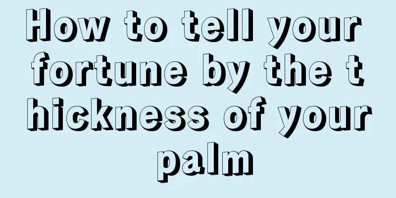 How to tell your fortune by the thickness of your palm