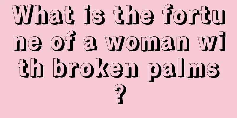 What is the fortune of a woman with broken palms?