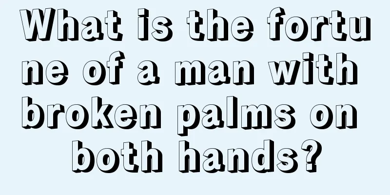 What is the fortune of a man with broken palms on both hands?