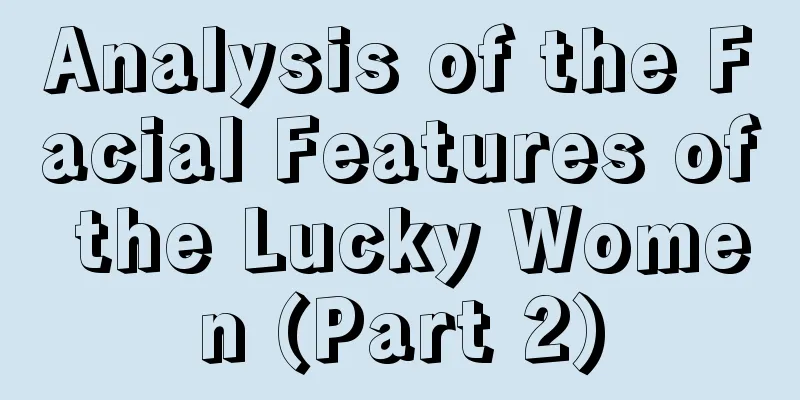 Analysis of the Facial Features of the Lucky Women (Part 2)