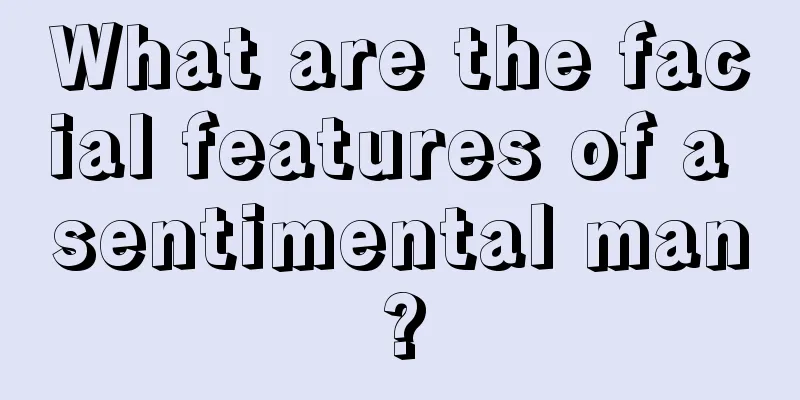 What are the facial features of a sentimental man?