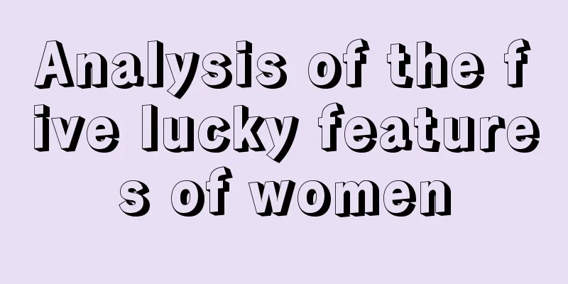 Analysis of the five lucky features of women