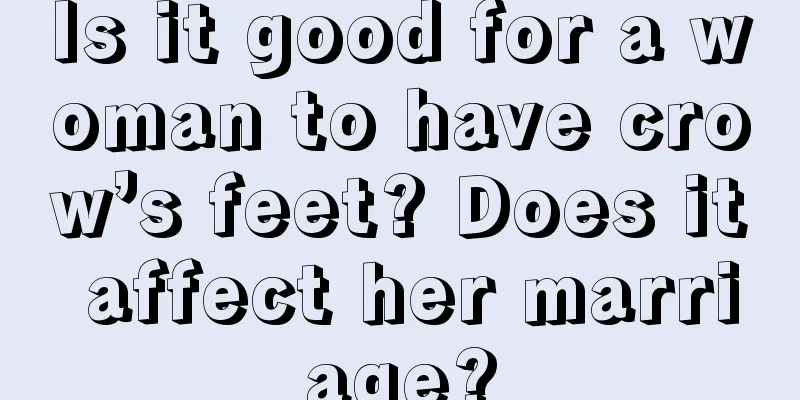 Is it good for a woman to have crow’s feet? Does it affect her marriage?