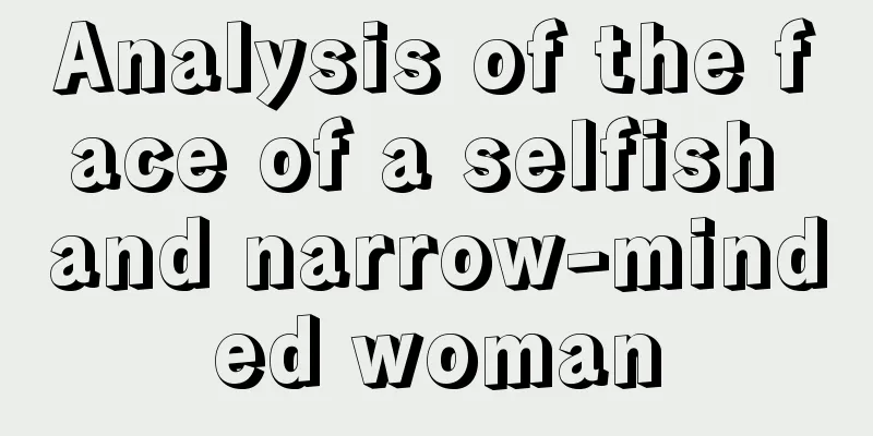 Analysis of the face of a selfish and narrow-minded woman