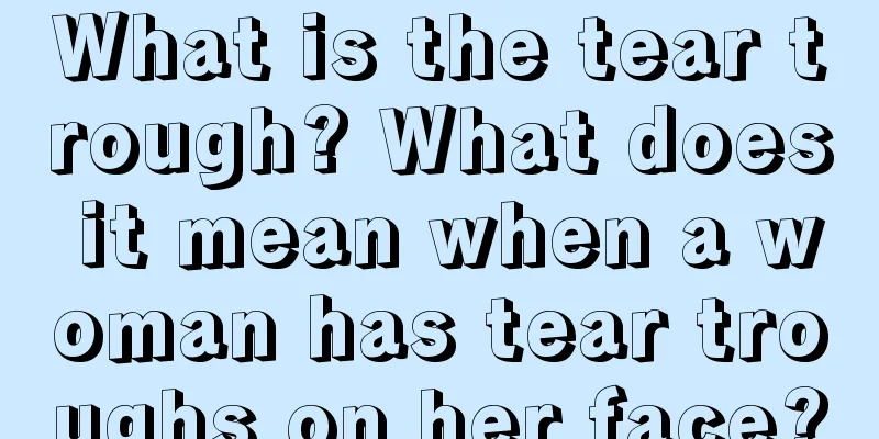 What is the tear trough? What does it mean when a woman has tear troughs on her face?