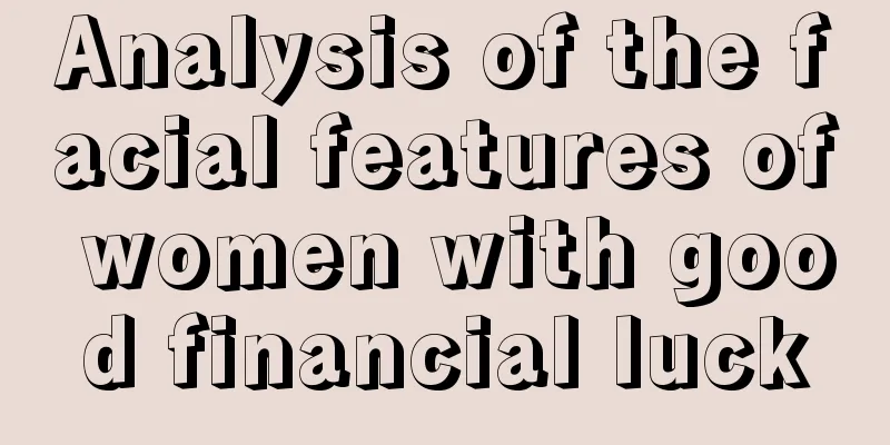 Analysis of the facial features of women with good financial luck