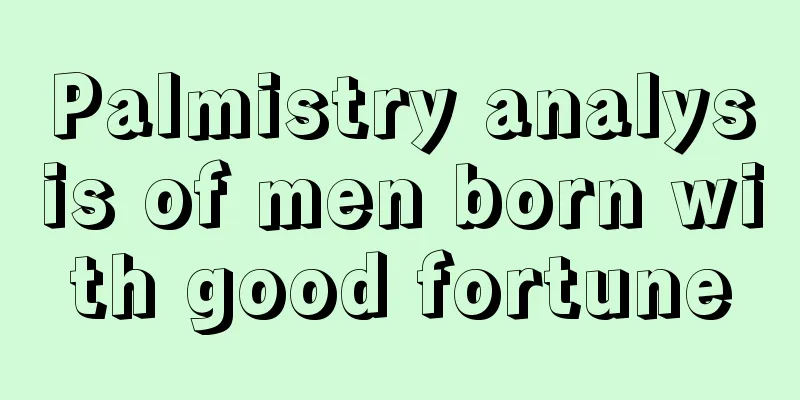 Palmistry analysis of men born with good fortune
