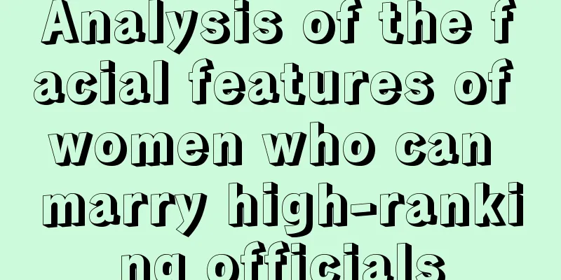 Analysis of the facial features of women who can marry high-ranking officials