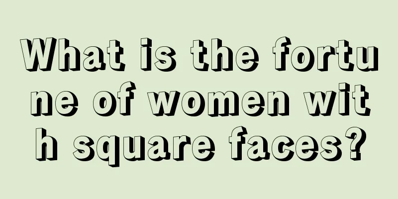 What is the fortune of women with square faces?