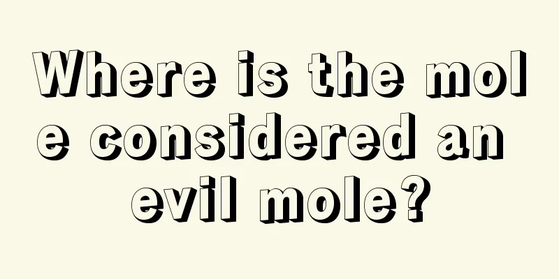 Where is the mole considered an evil mole?
