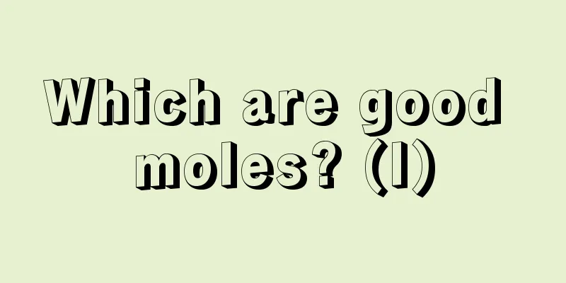 Which are good moles? (I)